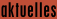 aktuelles
